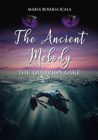 The Ancient Melody - The Oblivion Lake di Maria Rosaria Scala