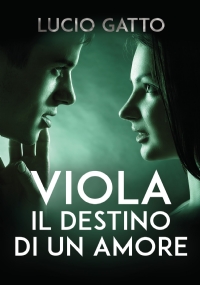 Viola, il destino di un amore di Lucio Gatto