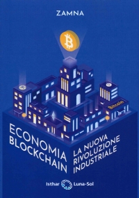 Economia blockchain. La nuova rivoluzione industriale di Alvaro Lopez