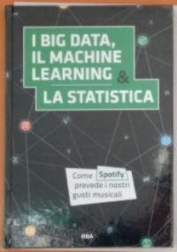 La matematica che trasforma il mondo n. 2 - I BIG DATA, IL MACHINE LEARNING E LA STATISTICA di AA.VV.