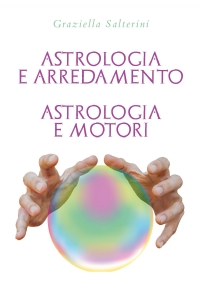 Astrologia e Arredamento - Astrologia e Motori di Graziella Salterini