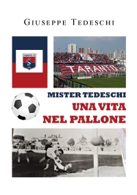 Mister Tedeschi. Una vita nel pallone di Giuseppe Tedeschi