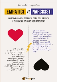 EMPATICI VS NARCISISTI Come imparare a gestire il dono dell’empatia e difendersi da narcisisti patologici di Leonardo Capocchia