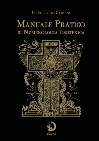 Manuale Pratico di Numerologia Esoterica di Piergiorgio Carlini