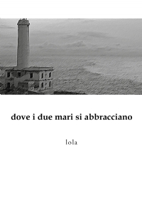 dove i due mari si abbracciano di lola