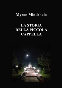 La storia della piccola cappella di Myron Mindzhalo