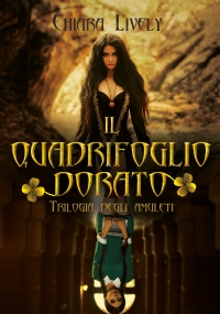 Il quadrifoglio dorato (Trilogia degli amuleti) di Chiara Lively