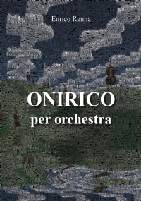 ONIRICO per orchestra di Enrico Renna