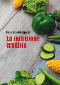 La nutrizione crudista di Giuseppina De Lorenzo