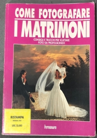 Come fotografare i matrimoni. Il fotografo n. 5 di AA.VV.