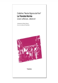 La Traviata Norma. Ovvero: vaffanculo... ebbene sì! di Collettivo teatrale Nostra signora dei fiori