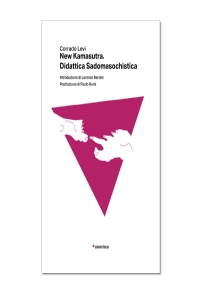 New kamasutra. Didattica sadomasochistica di Corrado Levi