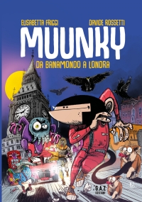 MUUNKY Da Banamondo a Londra di Elisabetta Friggi, Davide Rossetti