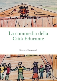 La Commedia della città educante. Una canovaccio per l’educazione diffusa. di Giuseppe Campagnoli