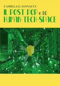 Il Post Pop e lo Human-Tech-Space di Camilla G. Iannacci