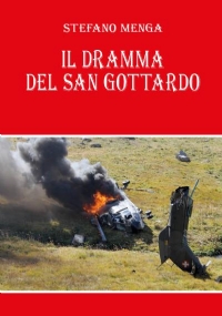 Il dramma del San Gottardo di Stefano Menga