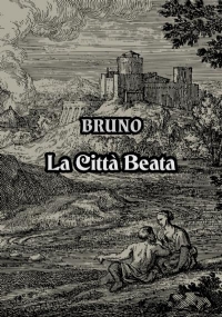 La Città Beata aforismi, pensieri, massime tra poesia e filosofia di Bruno Lombardi