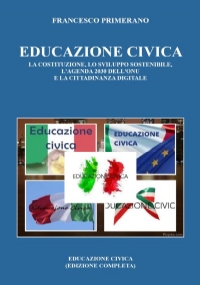 Educazione Civica: la Costituzione, lo Sviluppo Sostenibile, l’agenda 2030 dell’ONU e la Cittadinanza Digitale di Francesco Primerano