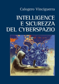 Intelligence e Sicurezza del Cyberspazio di Calogero Vinciguerra