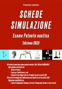 SCHEDE SIMULAZIONE - Esame Patente Nautica 50 schede simulazione esame patente nautica. (D.M. 323 del 10/08/2021) - 20 prove di carteggio per abilitazione senza limiti (su carta nautica 5/D) di Francesco Iannucci