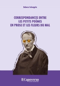 Correspondances entre les Petits Poèmes en prose et Les Fleurs du Mal di Debora Colangelo