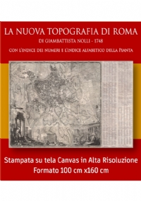 LA NUOVA TOPOGRAFIA DI ROMA DI GIAMBATTISTA NOLLI - 1748 (Con L’indice Dei Numeri E L’indice Alfabetico Della Pianta) di Mario Serra