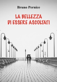 La bellezza di essere ascoltati di Bruno Pernice