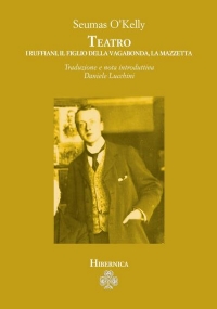 Teatro. I ruffiani, Il figlio della vagabonda, La mazzetta di Seumas O’Kelly