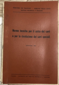 Norme tecniche per il carico dei carri e per la circolazione dei carri speciali Edizione 1960 di AA.VV.