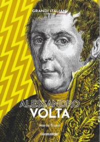 Grandi italiani n. 24 - Alessandro Volta di Marco Truzzi