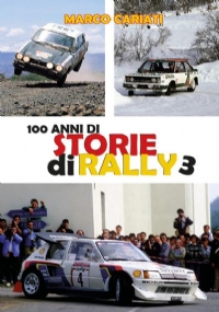 100 anni di Storie di Rally 3 di Marco Cariati