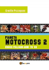 Pianeta Motocross 2 - Cross Italiano Anni ’70 - ’80 di Ermilio Pezzopane