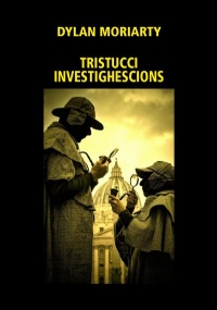 Tristucci Investighescions di Dylan Moriarty