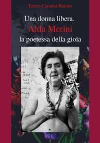 Una donna libera. ALDA MERINI, la poetessa della gioia di Teresa Carmine Romeo