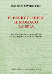 Il parrucchiere, il monaco, la spia. di Francesco Saverio Tucci