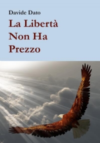 La libertà non ha prezzo di Davide Dato