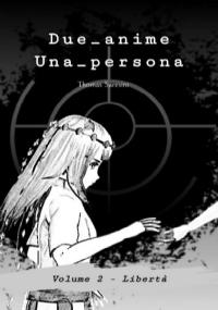 Due_anime Una_persona Volume 2: Libertà di Thomas Saresini