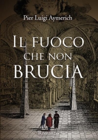 Il fuoco che non brucia di Pier Luigi Aymerich