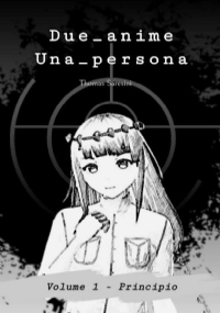 Due_anime Una persona_Principio. Volume 1 di Thomas Saresini