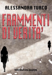 Frammenti di verità di Alessandra Turco