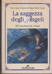 La saggezza degli angeli. 365 meditazioni celesti di 