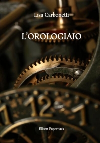 L’ orologiaio di Lisa Carbonetti