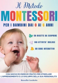 Metodo Montessori: Una guida definitiva per far crescere il tuo bambino dai 0 ai 6 anni. Metodo Montessori neonato, Guida per genitore con attività stimolanti, 140 giochi graduali per la sua crescita. di Rossella Caschetto