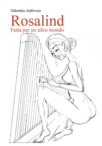 Rosalind - fatta per un altro mondo di Valentina Ambrosio