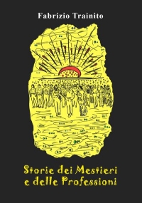 Storie dei Mestieri e delle Professioni di Fabrizio Trainito