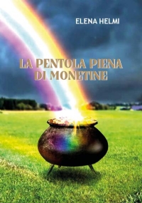 La pentola piena di monetine di Elena Helmi