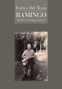 Ramingo. Storia di un bracconiere di Enrico Del Testa