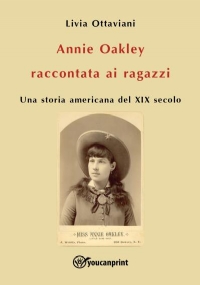 Annie Oakley raccontata ai ragazzi di Livia Ottaviani