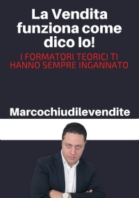 La Vendita funziona come dico Io di MarcoChiudilevendite