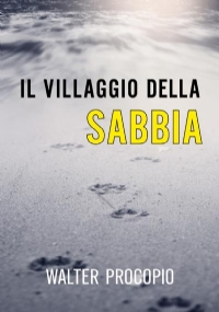 Il Villaggio della Sabbia di Walter Procopio